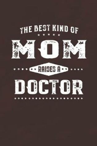 Cover of The Best Kind Of Mom Raises A Doctor