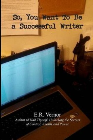 Cover of So, You Want To Be a Successful Writer