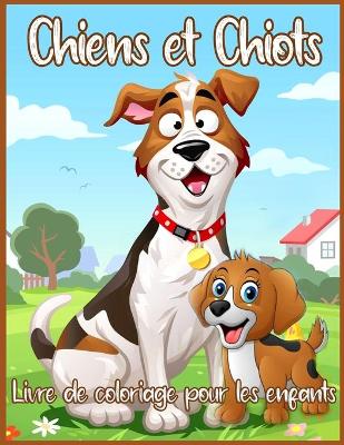 Book cover for Chiens Et Chiots Livre De Coloriage