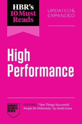 Cover of HBR's 10 Must Reads on High Performance, Updated and Expanded (featuring "Nine Things Successful People Do Differently" by Heidi Grant)