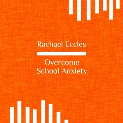 Book cover for Overcome School Anxiety, Fear of School, Phobia Hypnotherapy, Self Hypnosis CD