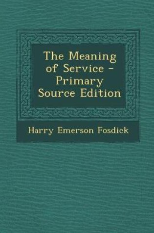 Cover of The Meaning of Service - Primary Source Edition
