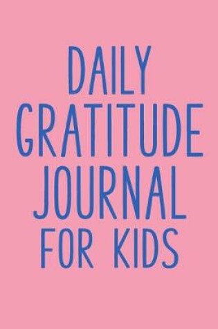 Cover of Daily Gratitude Journal for Kids