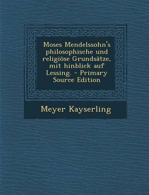 Book cover for Moses Mendelssohn's Philosophische Und Religiose Grundsatze, Mit Hinblick Auf Lessing.