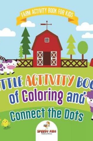 Cover of Farm Activity Book for Kids. Little Activity Book of Coloring and Connect the Dots. Basic Skills for Early Learning Foundation, Identifying Farm Animals and Numbers for Kindergarten to Grade 1