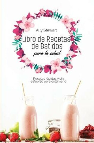 Cover of Libro de recetas de batidos para la salud