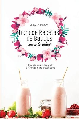 Book cover for Libro de recetas de batidos para la salud