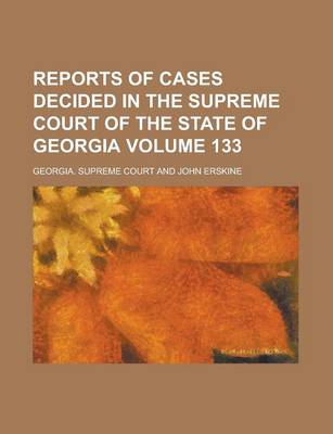 Book cover for Reports of Cases Decided in the Supreme Court of the State of Georgia Volume 133