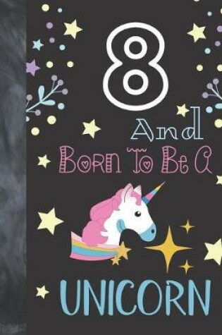 Cover of 8 And Born To Be A Unicorn