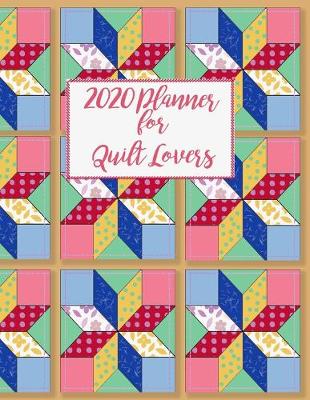 Book cover for 2020 Planner For Quilt Lovers