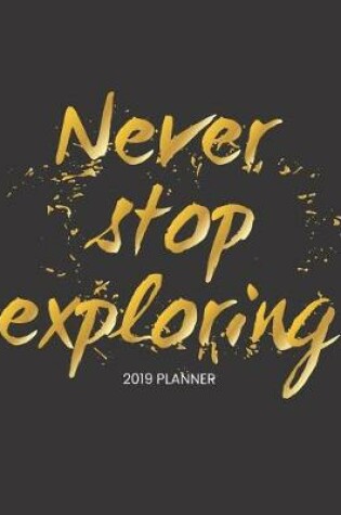 Cover of Never Stop Exploring 2019 Planner