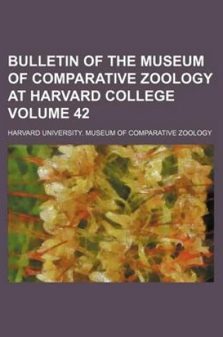 Cover of Bulletin of the Museum of Comparative Zoology at Harvard College Volume 42