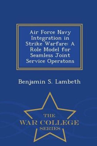 Cover of Air Force Navy Integration in Strike Warfare