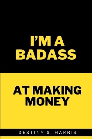 Cover of I'm A Badass At Money