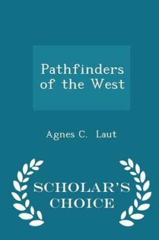 Cover of Pathfinders of the West - Scholar's Choice Edition