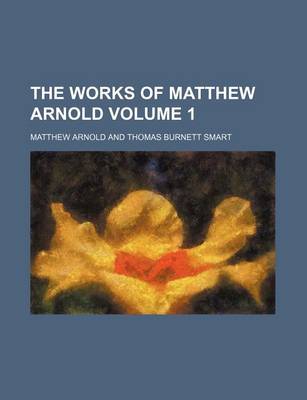 Book cover for The Works of Matthew Arnold Volume 1