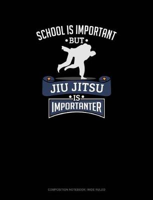 Cover of School Is Important, But Jiu Jitsu Is Importanter