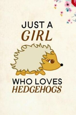 Cover of Just A Girl Who Loves Hedgehogs