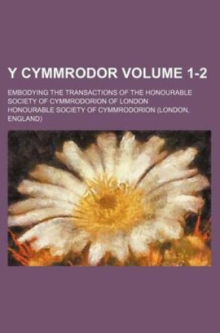 Cover of Y Cymmrodor Volume 1-2; Embodying the Transactions of the Honourable Society of Cymmrodorion of London