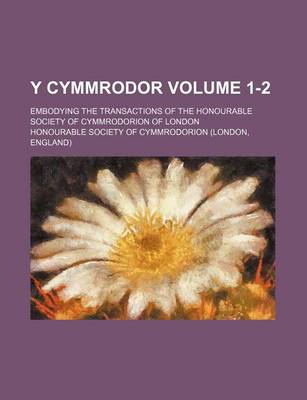 Book cover for Y Cymmrodor Volume 1-2; Embodying the Transactions of the Honourable Society of Cymmrodorion of London