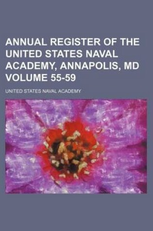 Cover of Annual Register of the United States Naval Academy, Annapolis, MD Volume 55-59