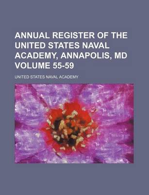 Book cover for Annual Register of the United States Naval Academy, Annapolis, MD Volume 55-59