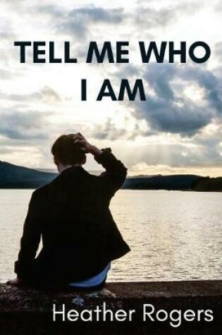 Cover of Tell Me Who I Am