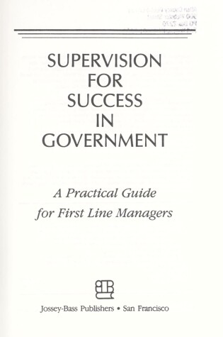 Cover of Supervision for Success in Government - A Practical Guide for First Line Managers