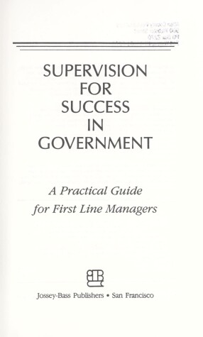 Book cover for Supervision for Success in Government - A Practical Guide for First Line Managers