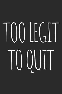 Book cover for Too Legit to Quit