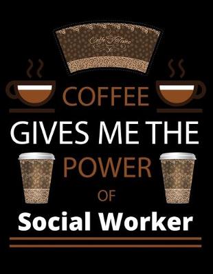 Book cover for COFFEE gives me the power of Social Worker