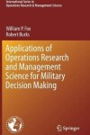 Book cover for Applications of Operations Research and Management Science for Military Decision Making