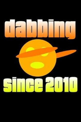 Cover of Dabbing Since 2010