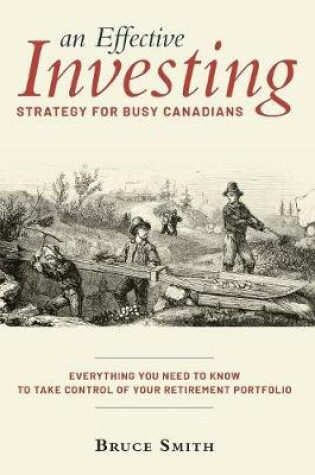 Cover of An Effective Investing Strategy for Busy Canadians
