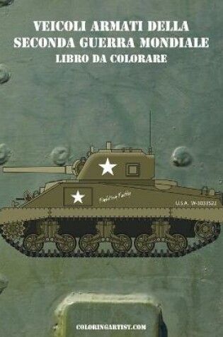 Cover of Veicoli Armati della Seconda Guerra Mondiale Libro da Colorare 1