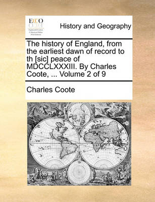 Book cover for The History of England, from the Earliest Dawn of Record to Th [Sic] Peace of MDCCLXXXIII. by Charles Coote, ... Volume 2 of 9