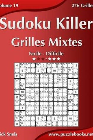 Cover of Sudoku Killer Grilles Mixtes - Facile A Difficile - Volume 19 - 276 Grilles