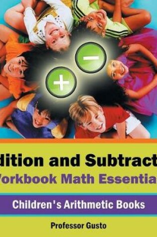 Cover of Addition and Subtraction Workbook Math Essentials Children's Arithmetic Books