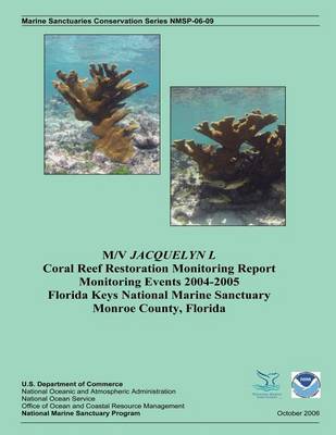 Book cover for M/V Jacquelyn L Coral Reef Restoration Monitoring Report, Monitoring Events 2004-2005