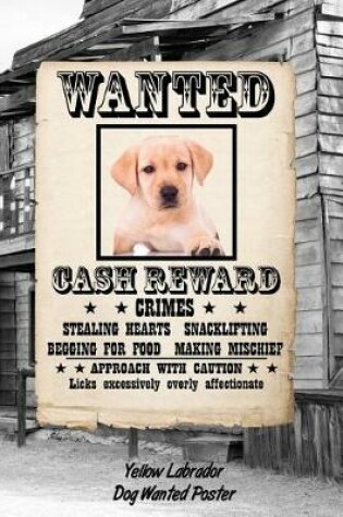 Cover of Yellow Labrador Dog Wanted Poster