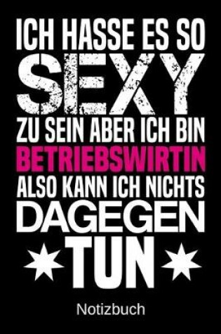 Cover of Ich hasse es so sexy zu sein aber ich bin Betriebswirtin also kann ich nichts dagegen tun