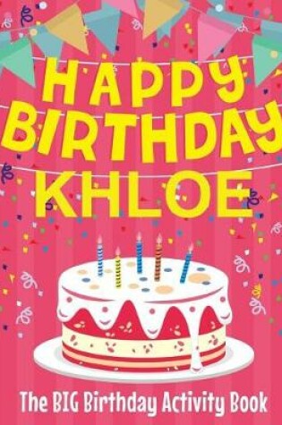 Cover of Happy Birthday Khloe - The Big Birthday Activity Book