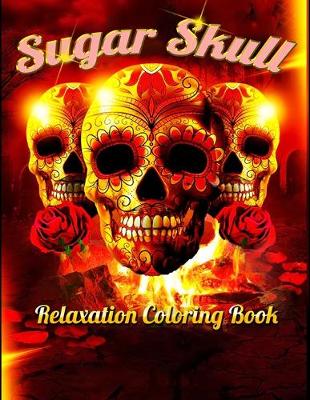 Book cover for Sugar Skull Relaxation Coloring Book