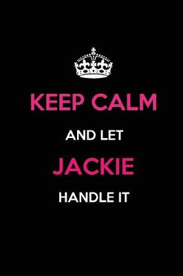 Book cover for Keep Calm and Let Jackie Handle It