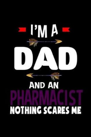 Cover of I'm a dad and an pharmacist nothing scares me