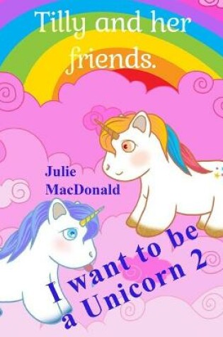 Cover of I Want to be a Unicorn 2