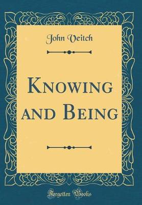 Book cover for Knowing and Being (Classic Reprint)