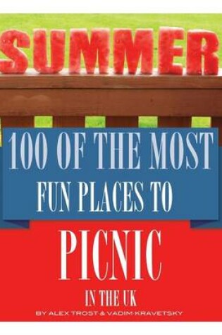Cover of 100 of the Most Fun Places to Picnic In the UK