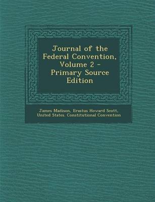 Book cover for Journal of the Federal Convention, Volume 2 - Primary Source Edition