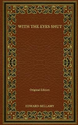 Book cover for With the Eyes Shut - Original Edition